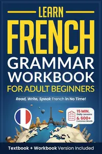 Learn French: Grammar Workbook + Textbook for Adult Beginners
