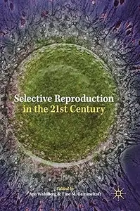 Selective Reproduction in the 21st Century