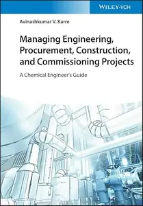 Managing Engineering, Procurement, Construction, and Commissioning Projects