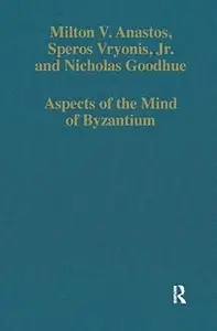 Aspects of the Mind of Byzantium: Political Theory, Theology, and Ecclesiastical Relations with the See of Rome