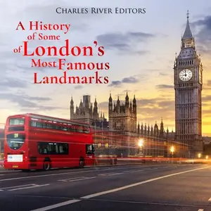 A History of Some of London’s Most Famous Landmarks [Audiobook]