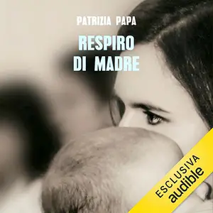 «Respiro di madre» by Patrizia Papa