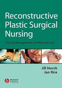 Reconstructive Plastic Surgical Nursing: Clinical Management and Wound Care