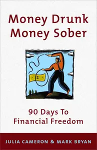 Money Drunk, Money Sober: 90 Days To Financial Freedom