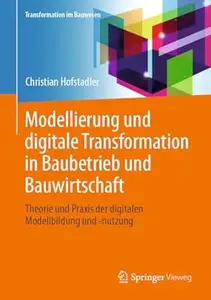 Modellierung und digitale Transformation in Baubetrieb und Bauwirtschaft
