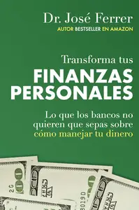 Transforma tus finanzas personales (Spanish Edition)