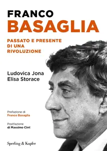 Ludovica Jona, Elisa Storace - Franco Basaglia. Passato e presente di una rivoluzione