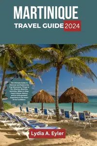 MARTINIQUE TRAVEL GUIDE 2024