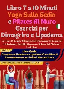 Libro 7 a 10 Minuti Yoga Sulla Sedia e Pilates Al Muro Esercizi per Dimagrire e Lipedema