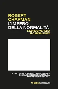 L'impero della normalità. Neurodiversità e capitalismo -  Robert Chapman