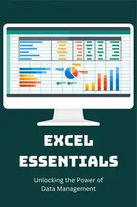 Excel Essentials: Unlocking the Power of Data Management