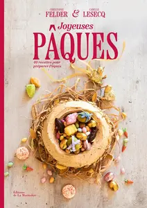 Christophe Felder, Camille Lesecq, "Joyeuses Pâques : 40 recettes pour préparer Pâques"