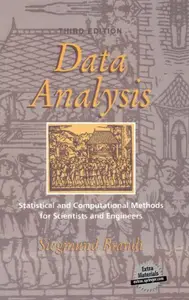 Data Analysis: Statistical and Computational Methods for Scientists and Engineers