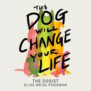 This Dog Will Change Your Life [Audiobook]