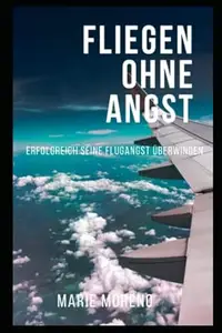 Fliegen ohne Angst: Erfolgreich seine Flugangst überwinden