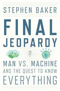 Final Jeopardy: Man vs. Machine and the Quest to Know Everything [Repost]