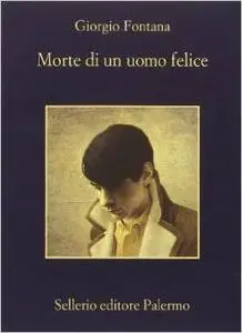 Morte di un uomo felice - Giorgio Fontana