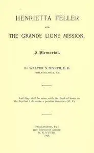 Henrietta Feller and the Grande Ligne mission ..