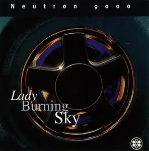 Neutron 9000 - Lady Burning Sky (1994)
