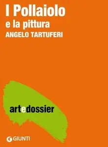 Angelo Tartuferi - I Pollaiolo. La pittura