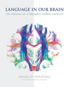 Language in Our Brain: The Origins of a Uniquely Human Capacity (The MIT Press)