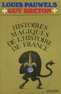 Louis Pauwels, Guy Breton, "Histoires magiques de l'histoire de France"