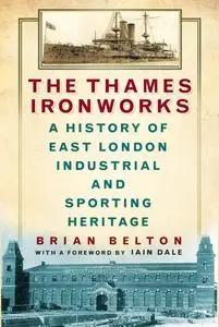 «The Thames Ironworks» by Brian Belton