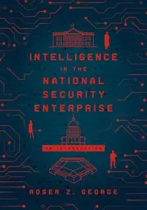 Intelligence in the National Security Enterprise: An Introduction