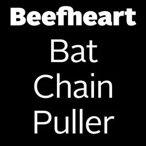 Captain Beefheart - Bat Chain Puller (2012)