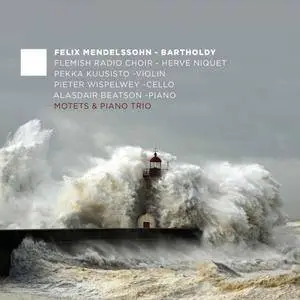 Flemish Radio Choir - Mendelssohn: Motets & Piano Trio (2017)
