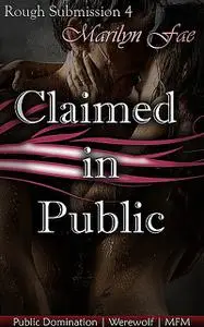 «Claimed In Public» by Marilyn Fae