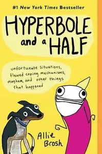 «Hyperbole and a Half» by Allie Brosh
