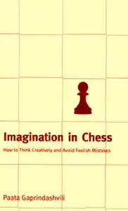Paata Gaprindashvili, Imagination in Chess by Paata Gaprindashvili  (Repost) 