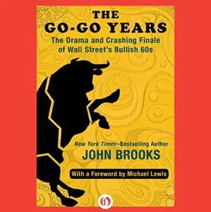 The Go-Go Years: The Drama and Crashing Finale of Wall Street's Bullish 60s [Audiobook]