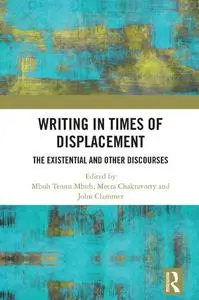 Writing in Times of Displacement: The Existential and Other Discourses