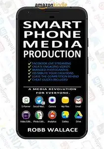 Smartphone Media Production: A media revolution for everyone