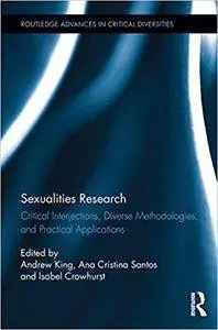 Sexualities Research: Critical Interjections, Diverse Methodologies, and Practical Applications