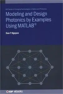 Modelling and Design Photonics by Examples Using Matlab