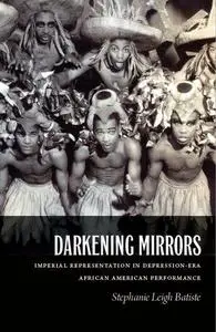 Darkening Mirrors: Imperial Representation in Depression-Era African American Performance (Repost)