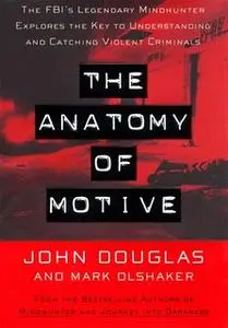 «The Anatomy Of Motive» by John E. Douglas,Mark Olshaker