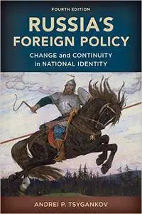 Russia's Foreign Policy: Change and Continuity in National Identity (4th edition)
