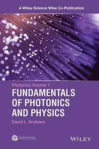 Photonics, Volume 1: Fundamentals of Photonics and Physics