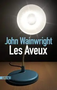 John Wainwright, "Les aveux"