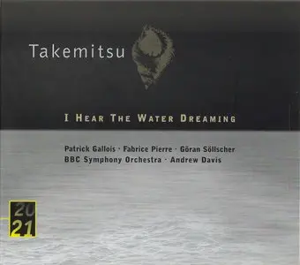Toru Takemitsu - I Hear the Water Dreaming (2000)