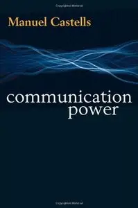 Communication Power by Manuel Castells [Repost]