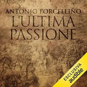 «L'ultima passione» by Antonio Forcellino