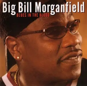 Big Bill Morganfield - Blues In The Blood