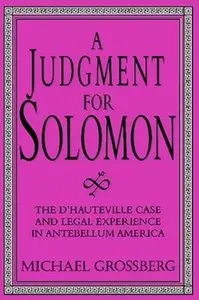 A Judgment for Solomon: The d'Hauteville Case and Legal Experience in Antebellum America