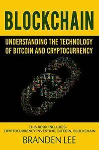Blockchain: Understanding the Technology of Bitcoin and Cryptocurrency