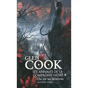 Les annales de la Compagnie noire, Tome 9 : Elle est les ténèbres, deuxième partie – Glen Cook